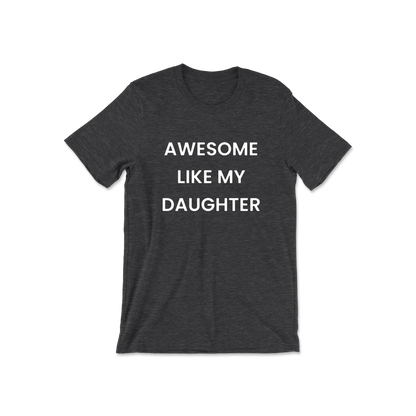 Awesome Like My Daughter Short Sleeve Tee