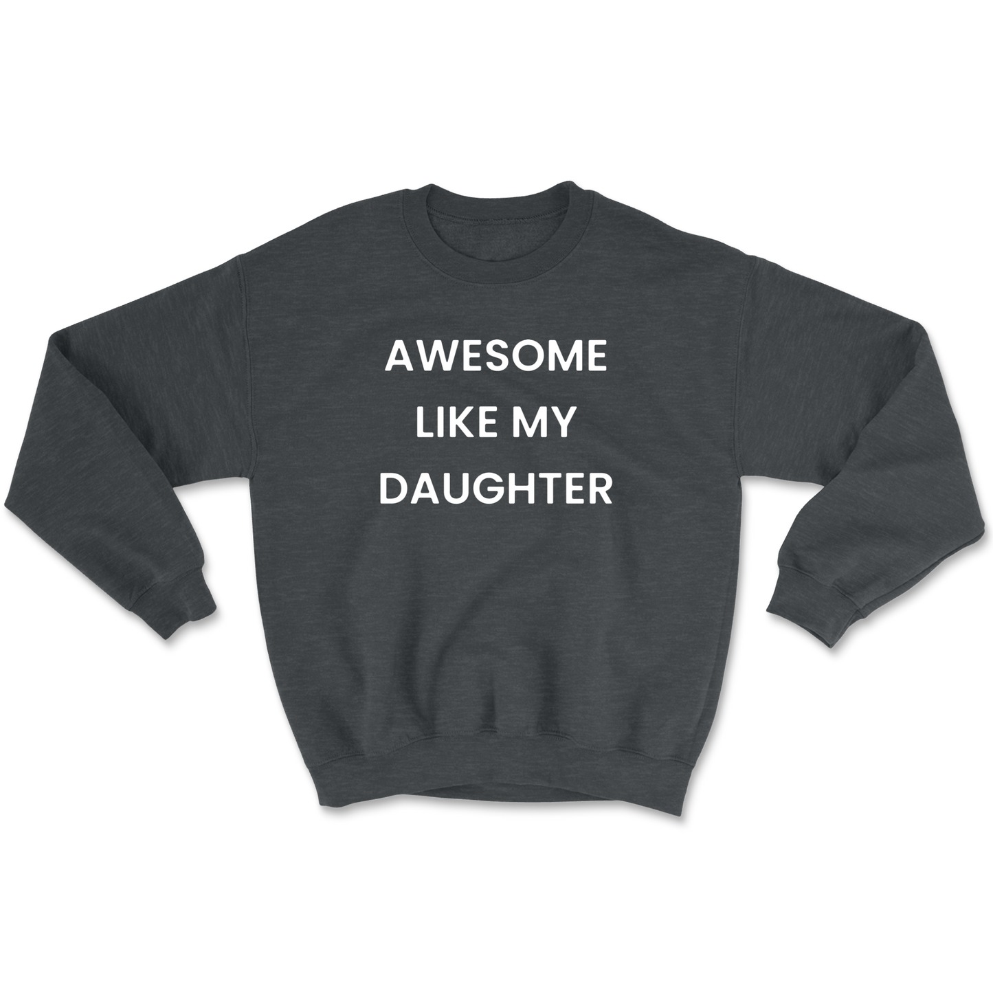 Awesome Like My Daughter Crewneck Sweatshirt