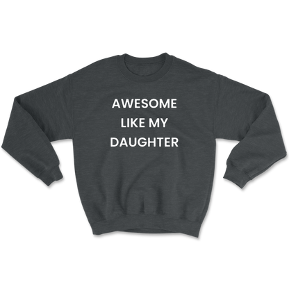 Awesome Like My Daughter Crewneck Sweatshirt