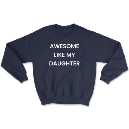 Awesome Like My Daughter Crewneck Sweatshirt