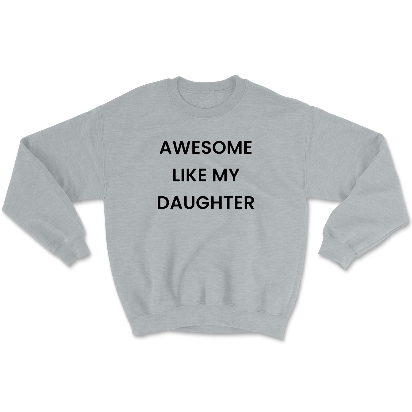 Awesome Like My Daughter Crewneck Sweatshirt