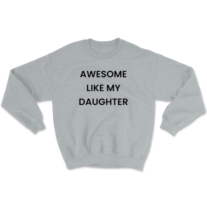 Awesome Like My Daughter Crewneck Sweatshirt