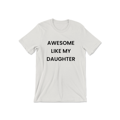 Awesome Like My Daughter Short Sleeve Tee