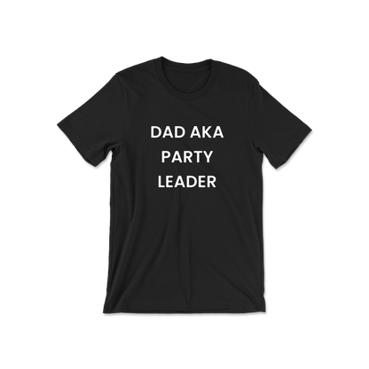 Dad AKA Party Leader Short Sleeve Tee