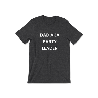 Dad AKA Party Leader Short Sleeve Tee