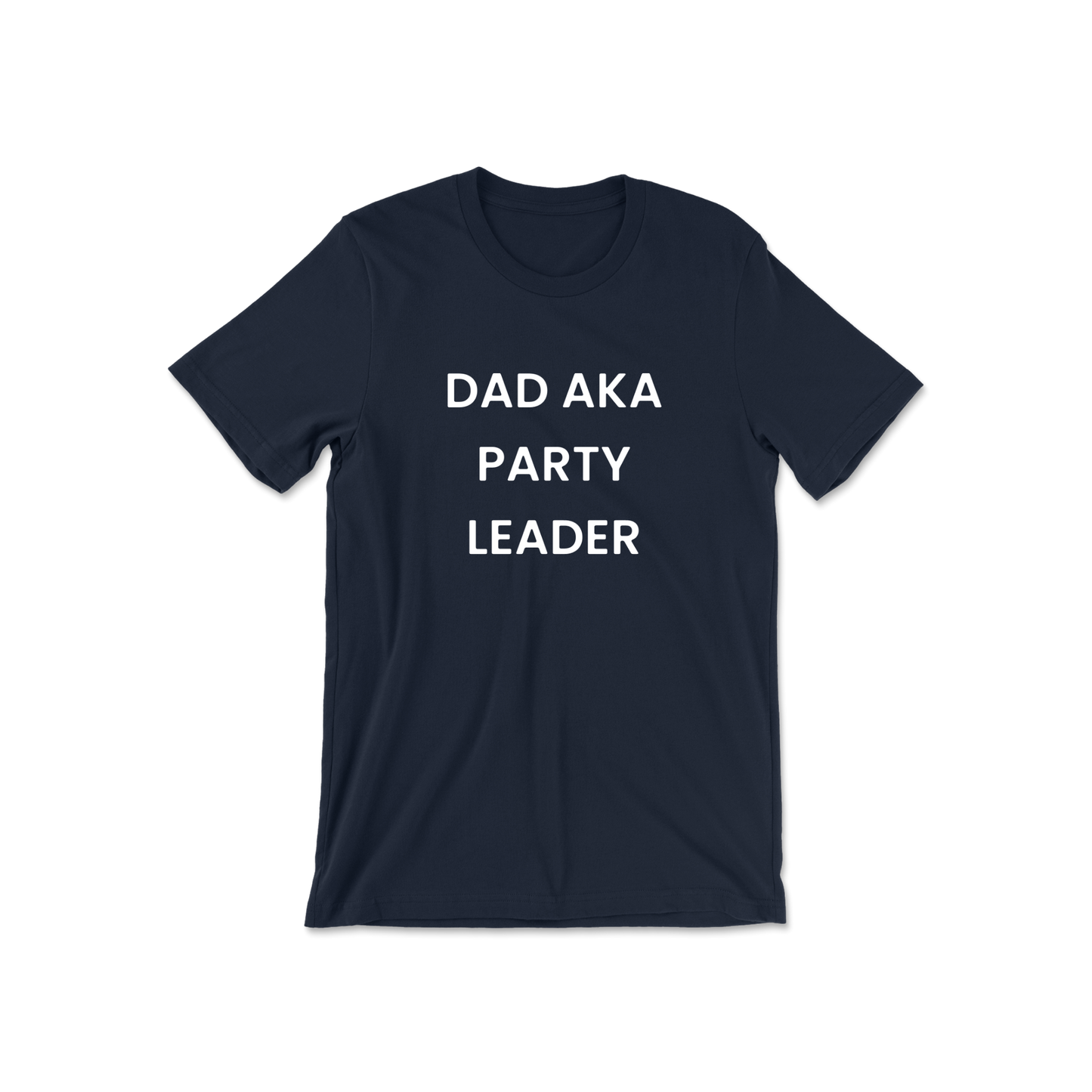 Dad AKA Party Leader Short Sleeve Tee