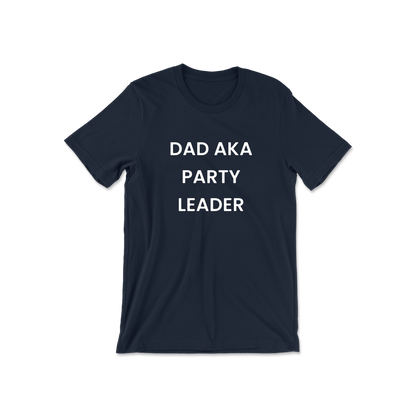 Dad AKA Party Leader Short Sleeve Tee