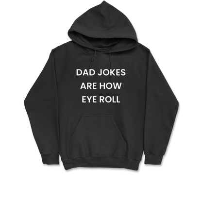 Dad Jokes Are How Eye Roll Hooded Sweatshirt