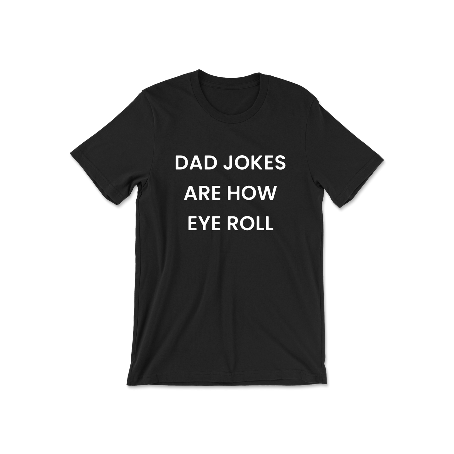 Dad Jokes Are How Eye Roll Short Sleeve Tee