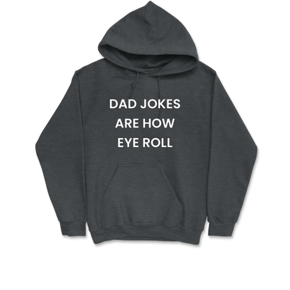 Dad Jokes Are How Eye Roll Hooded Sweatshirt