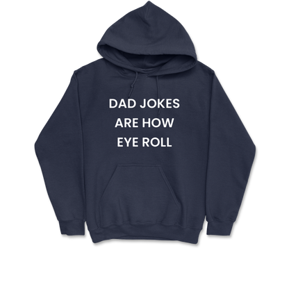 Dad Jokes Are How Eye Roll Hooded Sweatshirt