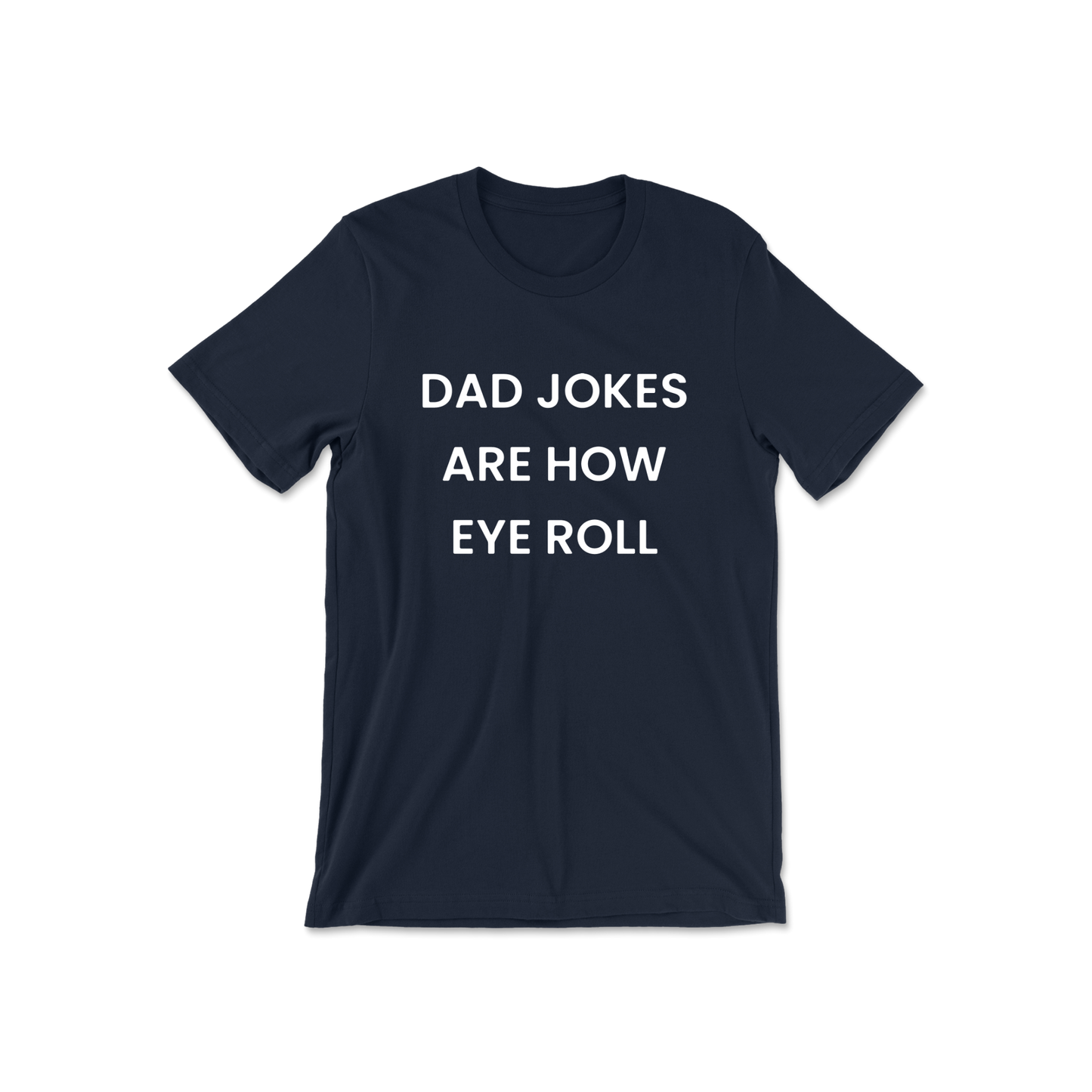 Dad Jokes Are How Eye Roll Short Sleeve Tee