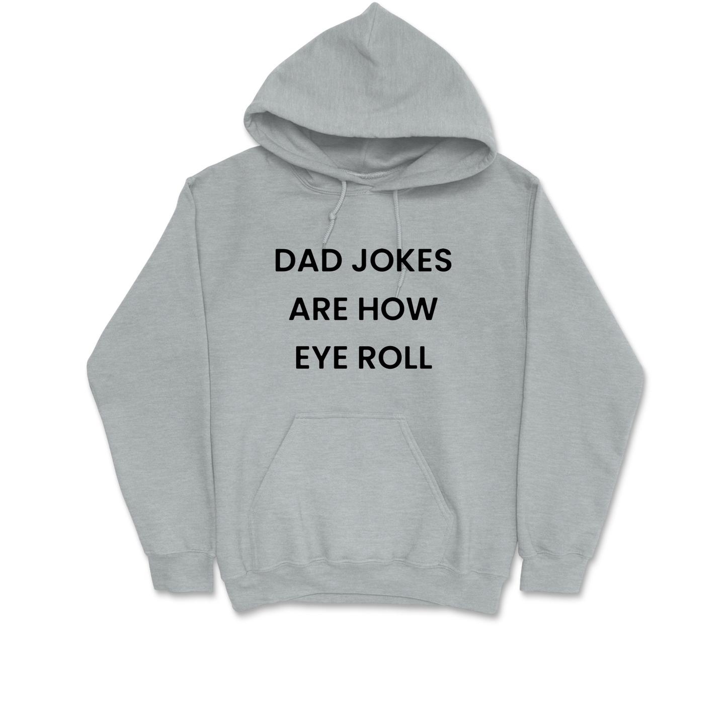 Dad Jokes Are How Eye Roll Hooded Sweatshirt