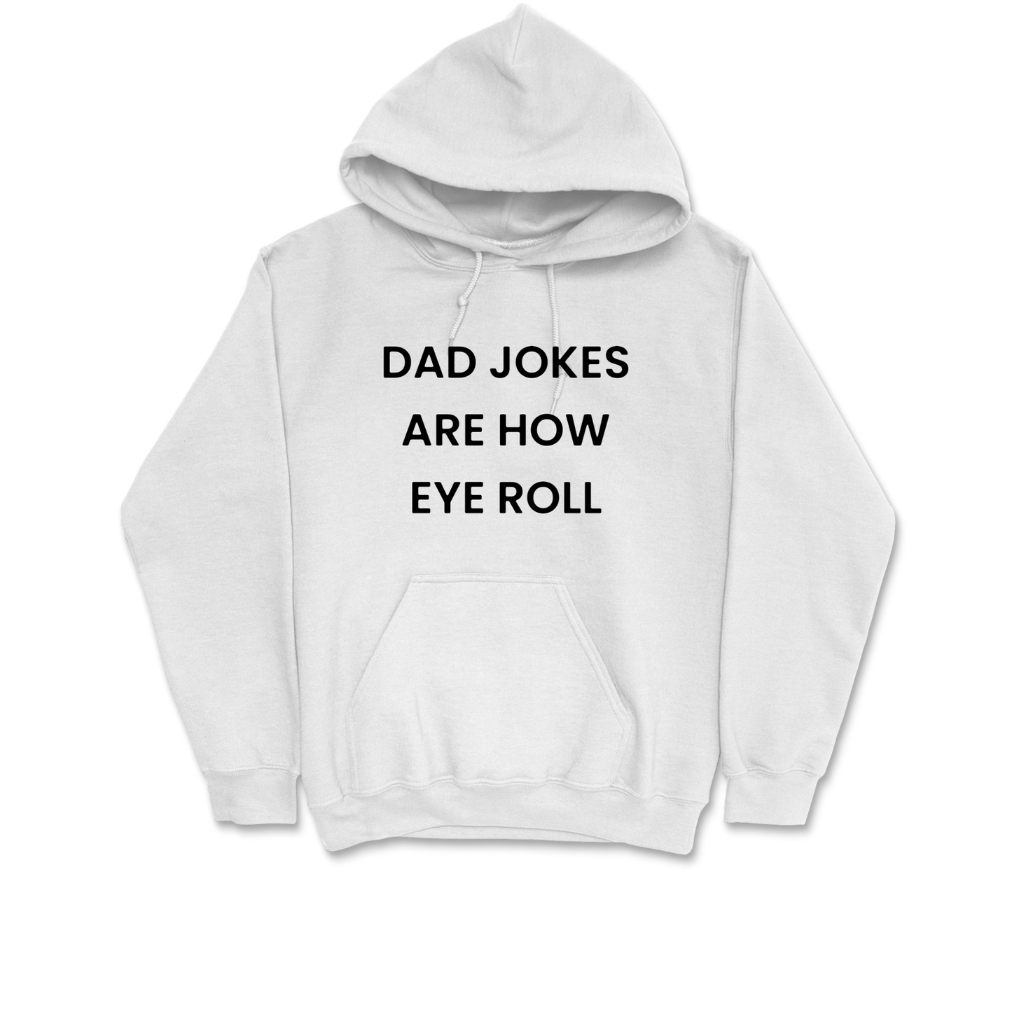 Dad Jokes Are How Eye Roll Hooded Sweatshirt