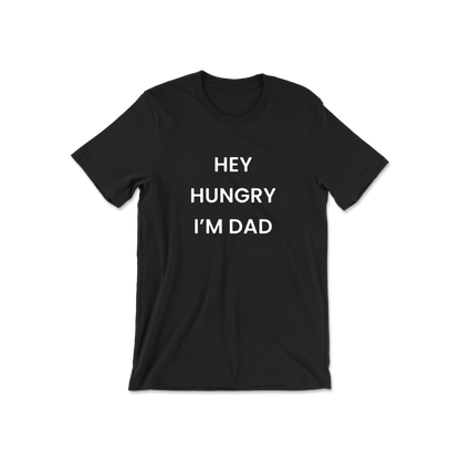 Hey Hungry I'm Dad Short Sleeve Tee