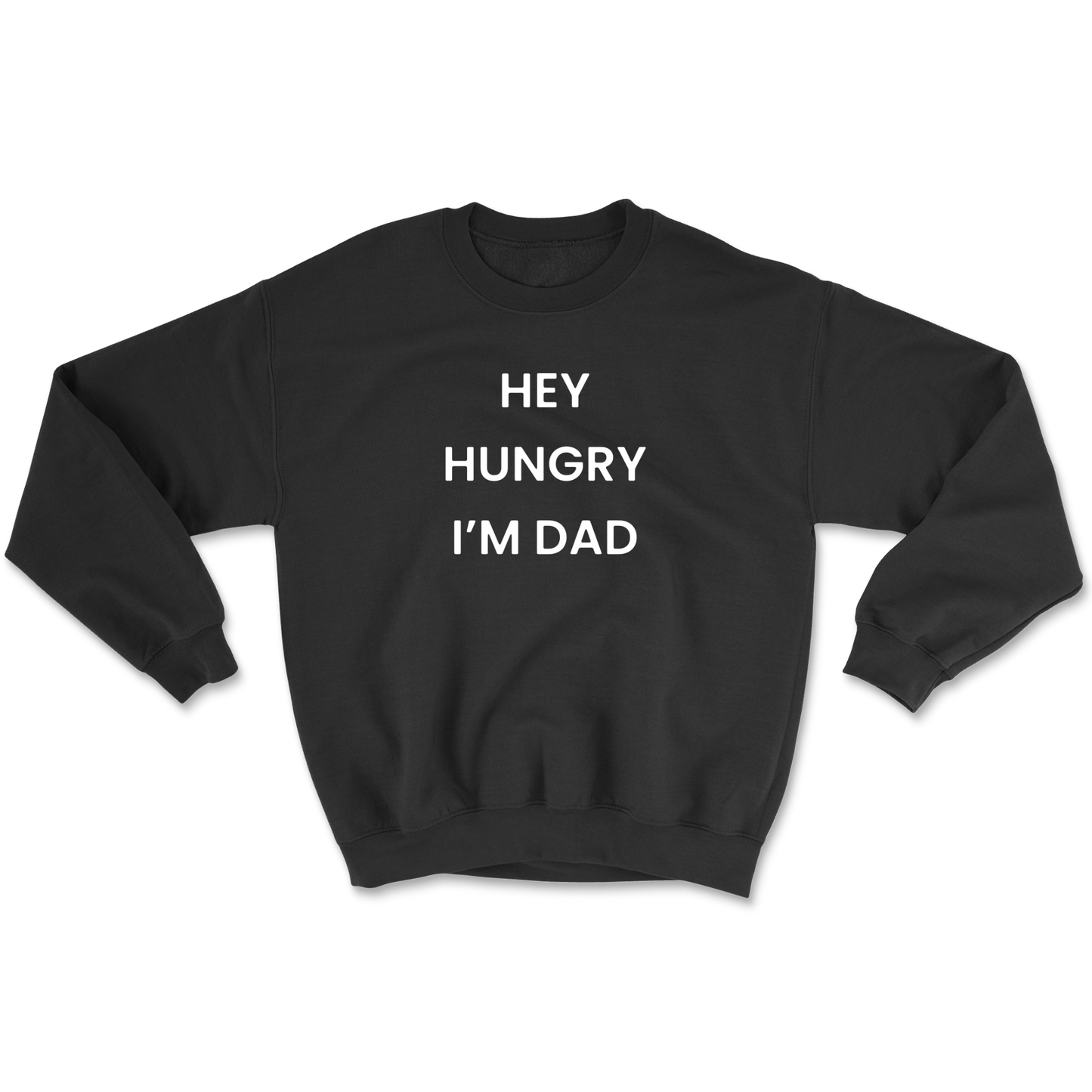 Hey Hungry I'm Dad Crewneck Sweatshirt