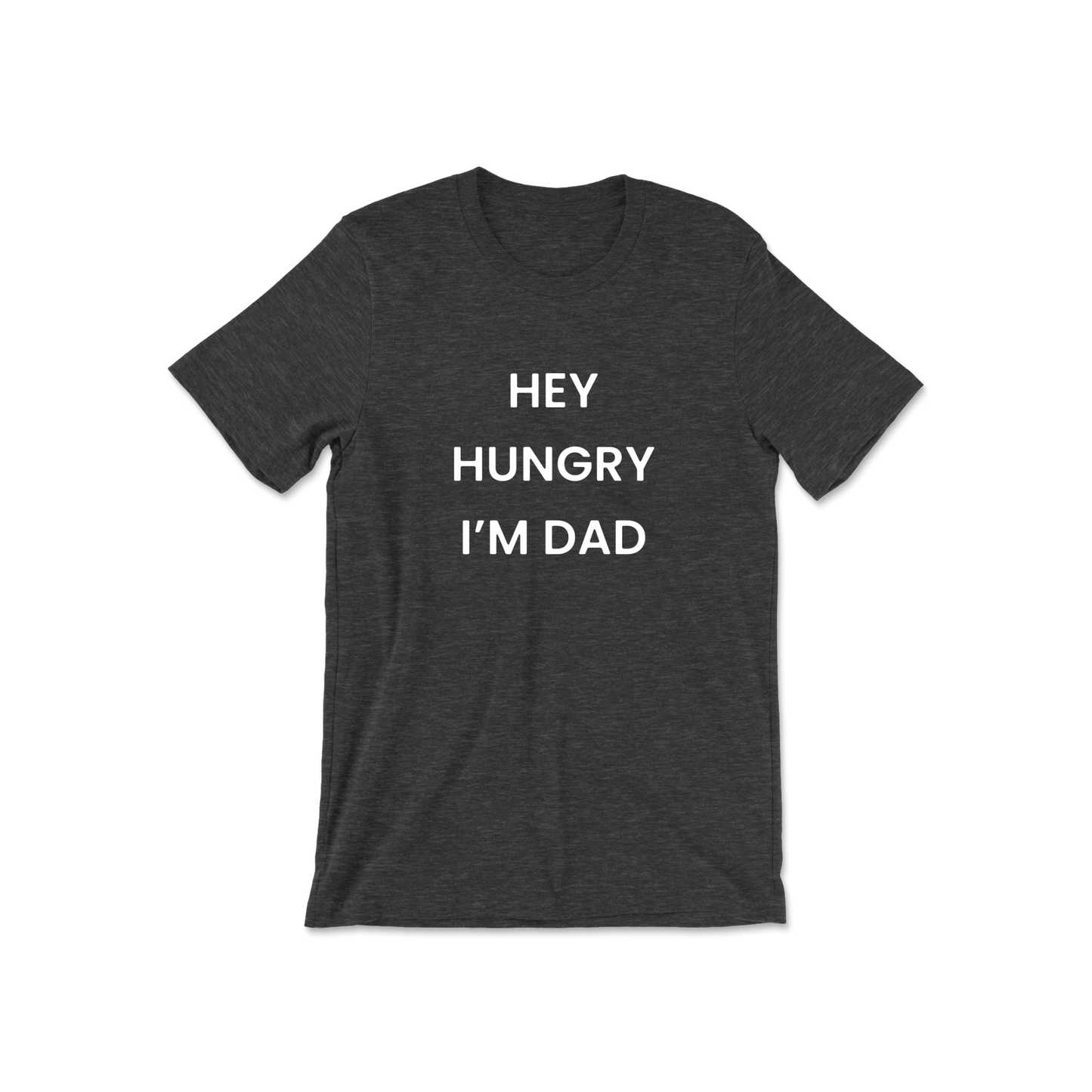 Hey Hungry I'm Dad Short Sleeve Tee