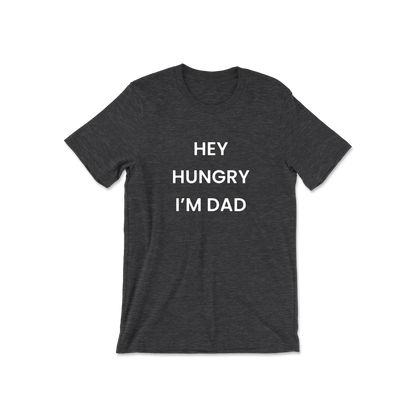 Hey Hungry I'm Dad Short Sleeve Tee