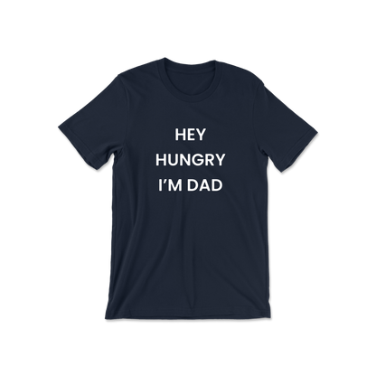 Hey Hungry I'm Dad Short Sleeve Tee