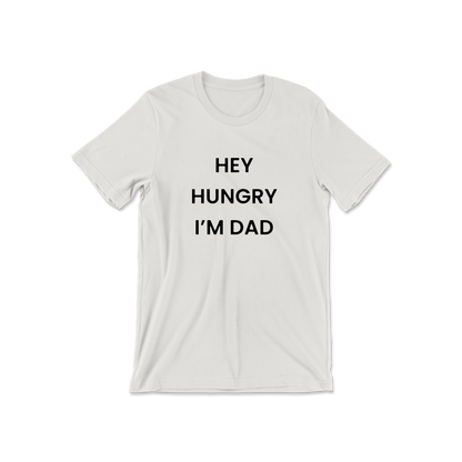 Hey Hungry I'm Dad Short Sleeve Tee