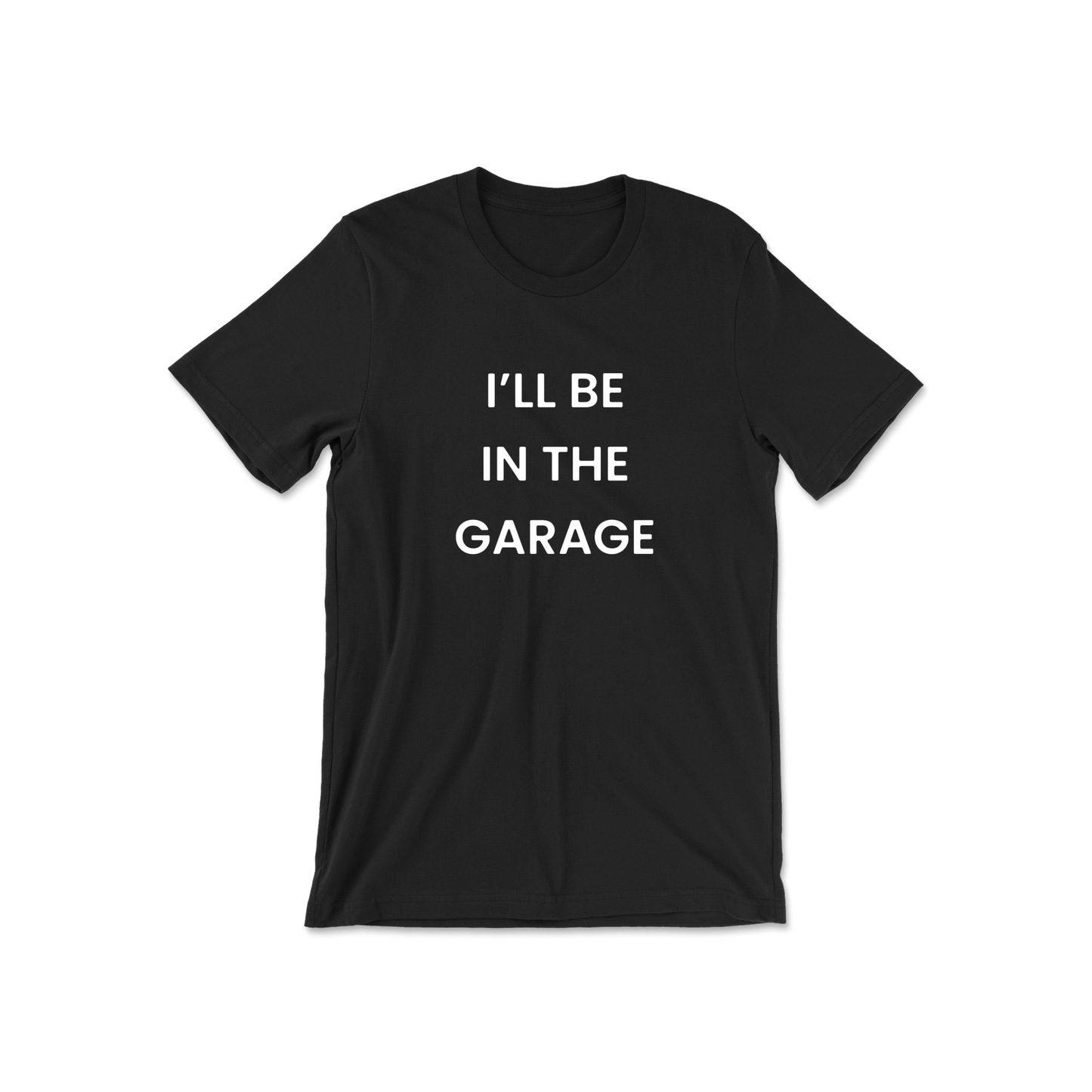 I'll Be In The Garage Short Sleeve Tee