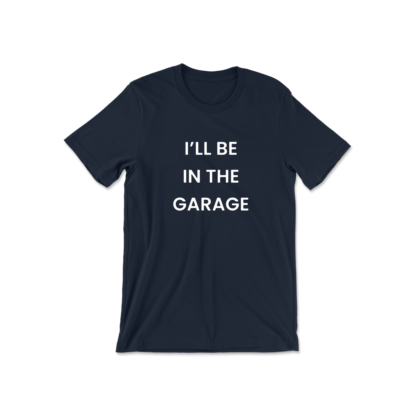 I'll Be In The Garage Short Sleeve Tee