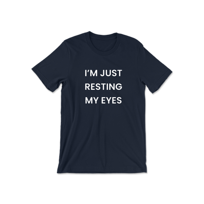 I'm Just Resting My Eyes Short Sleeve Tee