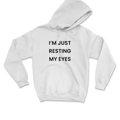 I'm Just Resting My Eyes Hooded Sweatshirt