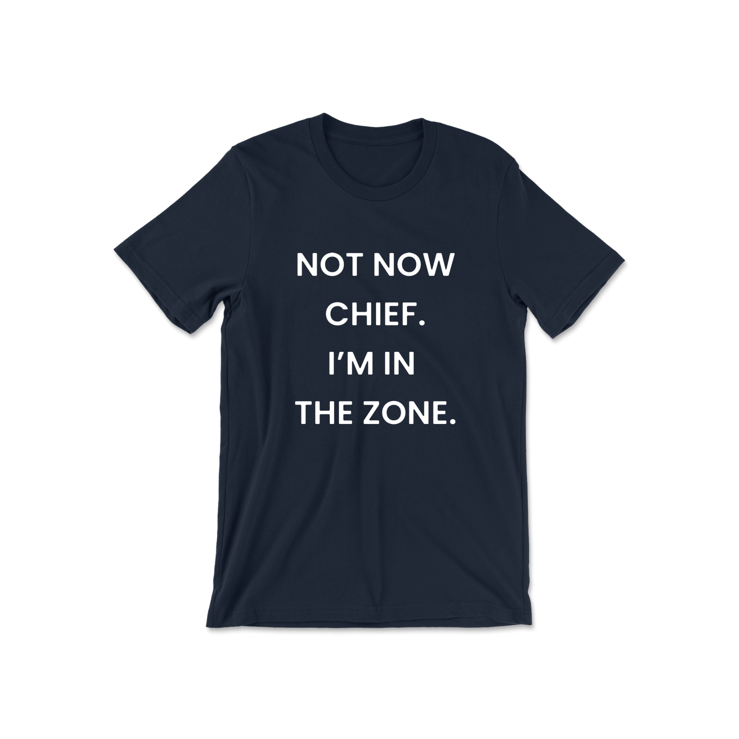 Not Now Chief I'm In The Zone Short Sleeve Tee