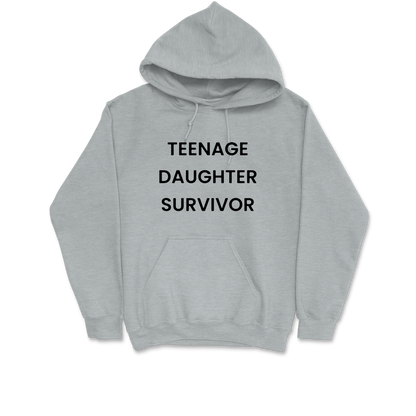 Teenage Daughter Survivor Hooded Sweatshirt