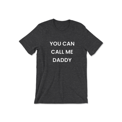 You Can Call Me Daddy Short Sleeve Tee