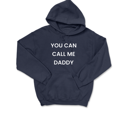 You Can Call Me Daddy Hooded Sweatshirt